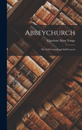 Abbeychurch: Or, Self-Control and Self-Conceit