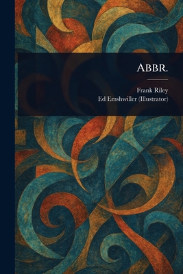 Abbr. - Riley, Frank, and Emshwiller, Ed