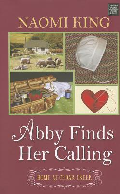 Abby Finds Her Calling - King, Naomi