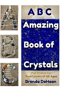 ABC Amazing Book of Crystals: Fun Photos for Rock Lovers of All Ages