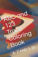 ABC and 123 Trace Coloring Book: A- Z and 1-20