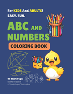 ABC and Numbers Coloring Book For Kids and Adults.: 100+ Easy Pictures to Activate Your Imagination and Personal Pleasure. Coloring Fun at its Best.