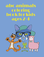 abc animals coloring book for kids ages 2-4: Cute Writing and Coloring Book for Kids Who Love animals