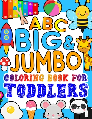 ABC BIG & JUMBO Coloring Book for Toddlers: An Alphabet Toddler Coloring Book with Big, Large, and Simple Outline Picture Coloring Pages including Animals, Fruits, Toys and more - Kid Press, Kingsley Corner