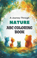 ABC Coloring Book: 26 Alphabets and Cute Nature Elements Coloring Book for Toddlers and Preschool Kids Book and Coloring Pages (Kids Ages 3-5): Discover the joy of coloring the alphabets and cute elements from nature: Fun with Letters and Nature