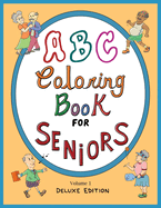 ABC Coloring Book For Seniors: Volume 1: Deluxe Edition