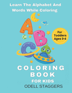 ABC Coloring Book: Learn The Alphabets And Words While Coloring