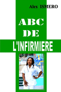 ABC de l'Infirmiere: Mon livre de pratique sur le m?tier d'infirmier - Ismero, Alex