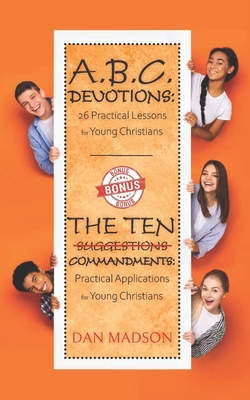 ABC Devotions: 26 Practical Lessons for Young Christians - Madson, Dan