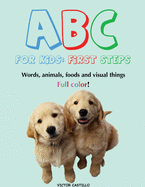 ABC For Kids (Words, animals, foods and visual things).: First Steps (Large Print Edition)