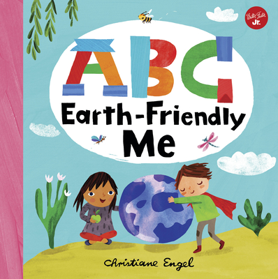 ABC for Me: ABC Earth-Friendly Me: Volume 7 - Engel, Christiane