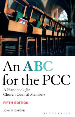 ABC for the PCC 5th Edition: A Handbook for Church Council Members - completely revised and updated - Pitchford, John