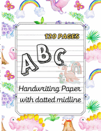 ABC Handwriting paper with dotted midline.: large print 8.5x11 120 pages Dinosaurs Theme