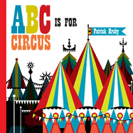 ABC Is for Circus: Hardcover Popular Edition