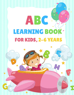 ABC Learning Book For Kids 2-6 Years: Tracing and Coloring Book for Preschoolers and Kids Ages 3-5, Learn to Write for Kids, Alphabet Coloring Book for Kids Ages 4-8, Letter Tracing Book, Practice For Kids, Ages 3-5, Alphabet Writing Practice