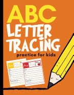 ABC Letter Tracing Practice for Kids: Alphabet Learning for Preschool and Kindergarten