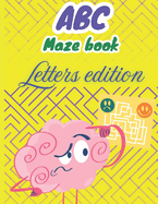 ABC Maze book: Fun Alphabet Mazes for Kids: A Creative Maze Book with Letter-Shaped Mazes to Build Problem-Solving Skills