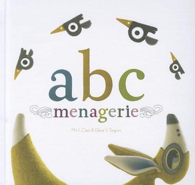 ABC Menagerie - Clark, M H, and Targioni, Elena V (Contributions by), and Rodriguez, Heidi (Designer)