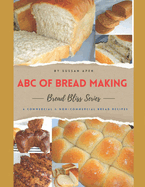 ABC of Bread Making: 6 Perfect Commercial and non Commercial Bread Recipes