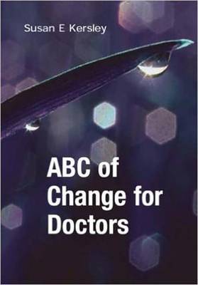 ABC of Change for Doctors - Kersley, Susan E