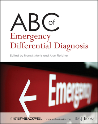 ABC of Emergency Differential Diagnosis - Morris, Francis (Editor), and Fletcher, Alan (Editor)
