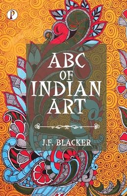 ABC of Indian Art - Blacker, J F