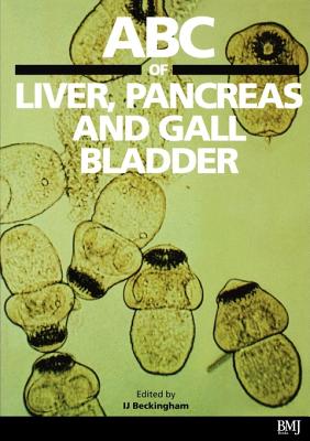 ABC of Liver, Pancreas and Gall Bladder - Beckingham, Ian (Editor)