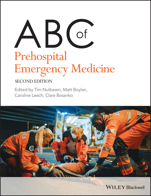 ABC of Prehospital Emergency Medicine - Nutbeam, Tim (Editor), and Boylan, Matthew (Editor), and Leech, Caroline (Editor)