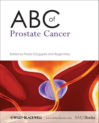 ABC of Prostate Cancer - Dasgupta, Prokar, and Kirby, Roger S.