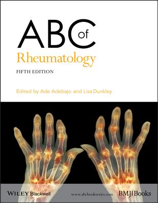 ABC of Rheumatology - Adebajo, Ade (Editor), and Dunkley, Lisa (Editor)