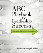 ABC Playbook for Leadership Success: Awareness, Behaviors, Connections