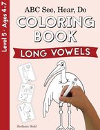 ABC See, Hear, Do Level 5: Coloring Book, Long Vowels