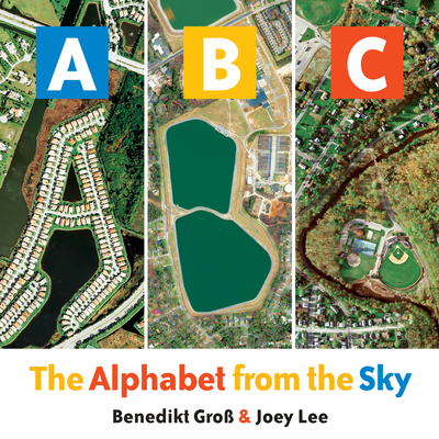 Abc: The Alphabet from the Sky - Gross, Benedikt, and Lee, Joey