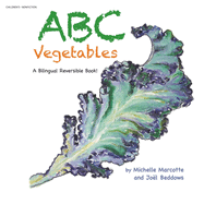 Abc Vegetables - Abcdaire Des Lgumes: A Bilingual Reversible Book! Livre Bilingue Rversible!