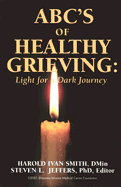 ABC's of Healthy Grieving: Light for a Dark Journey