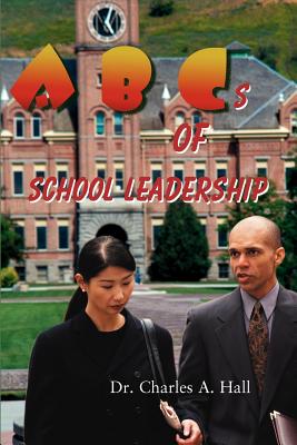 ABCs of School Leadership - Hall, Charles a, and Sharratt, Gene (Foreword by)