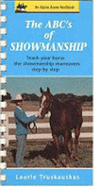 ABC's of Showmanship: Teach Your Horse the Showmanship Maneuvers Step by Step
