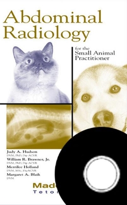 Abdominal Radiology for the Small Animal Practitioner - Hudson, Judith, and Brawner, William, and Holland, Merrilee