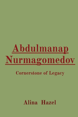 Abdulmanap Nurmagomedov: Cornerstone of Legacy - Hazel, Alina