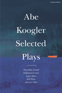 Abe Koogler Selected Plays
