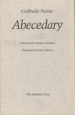 Abecedary - Parise, Goffredo, and Ginzburg, Natalia (Afterword by), and Marcus, James (Translated by)