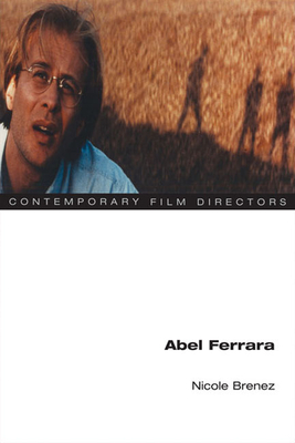 Abel Ferrara - Brenez, Nicole, and Martin, Adrian (Translated by)