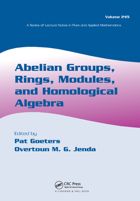 Abelian Groups, Rings, Modules, and Homological Algebra - Goeters, Pat (Editor), and Jenda, Overtoun M G (Editor)