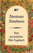 Abenteuer Abnehmen - Dein Persnliches Di?t-Tagebuch