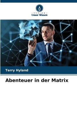 Abenteuer in der Matrix - Hyland, Terry