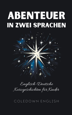 Abenteuer in Zwei Sprachen: Englisch-Deutsche Kurzgeschichten fr Kinder - English, Coledown