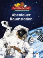 Abenteuer Raumstation. (Ab 6 J.).