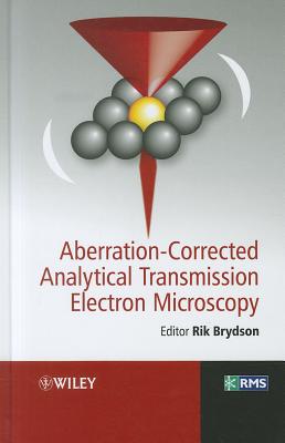 Aberration-Corrected Analytical Transmission Electron Microscopy - Brydson, Rik (Editor)