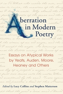 Aberration in Modern Poetry: Essays on Atypical Works by Yeats, Auden, Moore, Heaney and Others