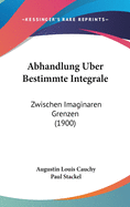 Abhandlung Uber Bestimmte Integrale: Zwischen Imaginaren Grenzen (1900)